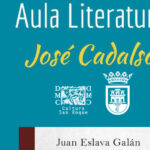 Mañana día 7, Aula de Literatura “José Cadalso” con Juan Eslava Galán