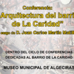 El Museo acogerá la conferencia “Arquitectura del Barrio de La Caridad” el lunes 16 de enero